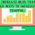 How to increase blog traffic, 60 popular ways to increase blog traffic..