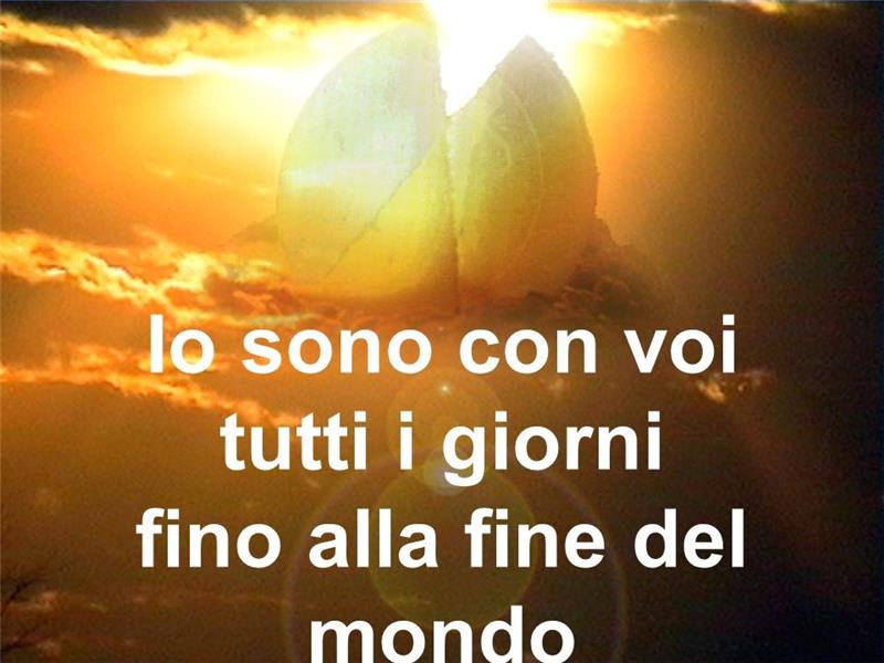 Io Sarò Con Voi Fino Alla Fine Del Mondo
