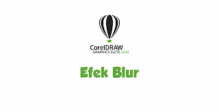 Cara Cepat Membuat Efek Blur di CorelDraw Cara Cepat Membuat Efek Blur di CorelDraw