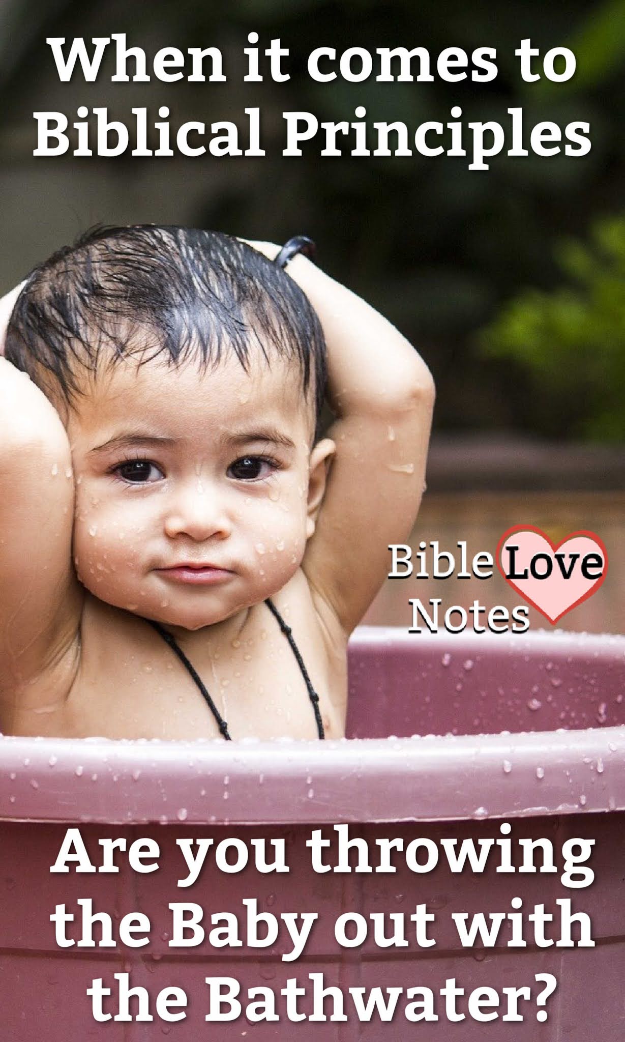Bible Love Notes Don't Throw the Baby Out with the Bathwater