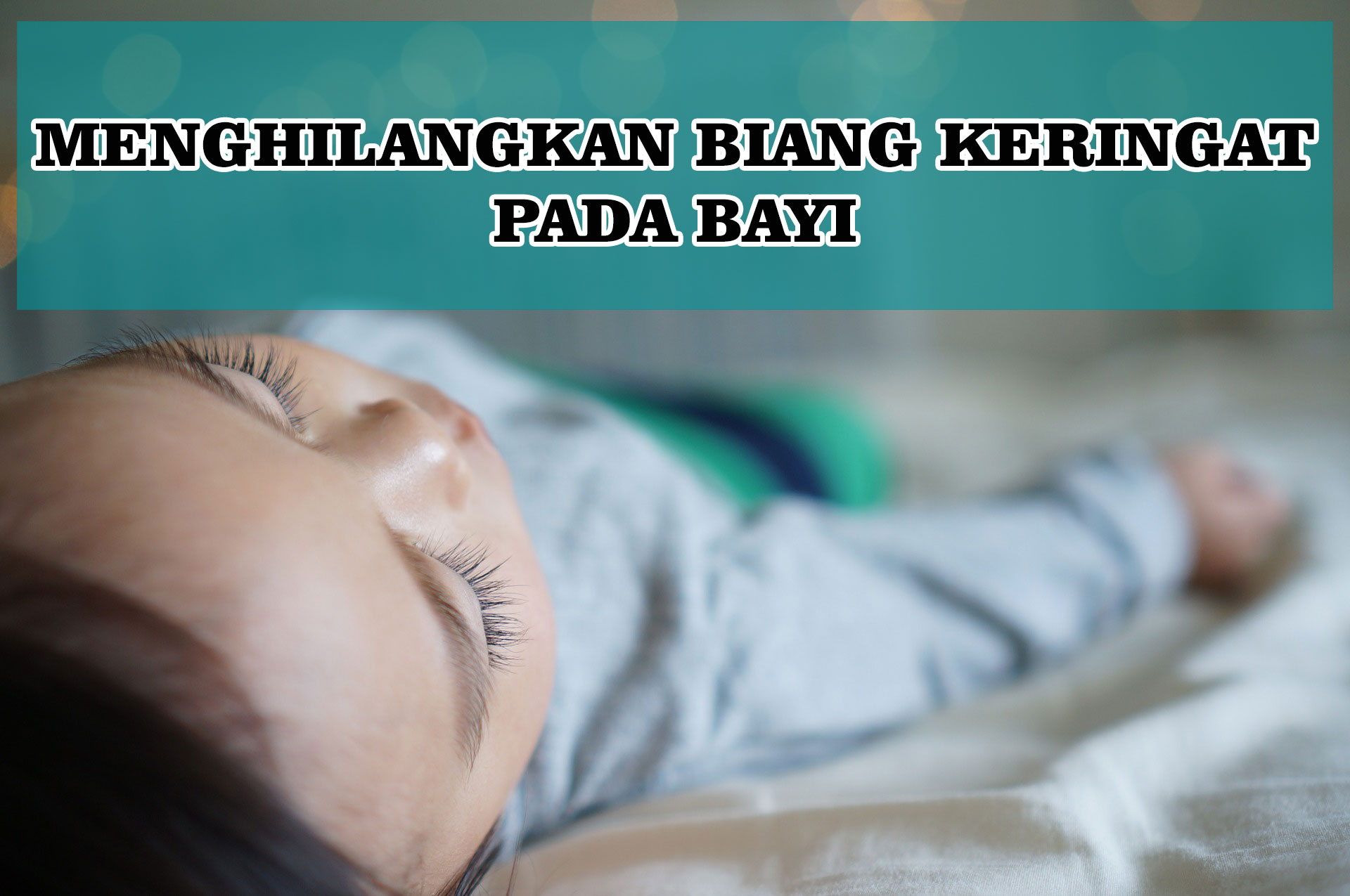 Cara Mengatasi Dan Menghilangkan Biang Keringat Pada Bayi - Plaza Obat