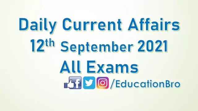 daily-current-affairs-12th-september-2021-for-all-government-examinations