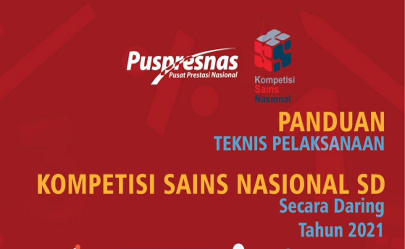 Panduan Teknis Pelaksanaan Kompetisi Sains Nasional SD 2021