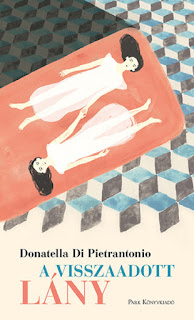 Donatella Di Pietrantonio: A ​visszaadott lány