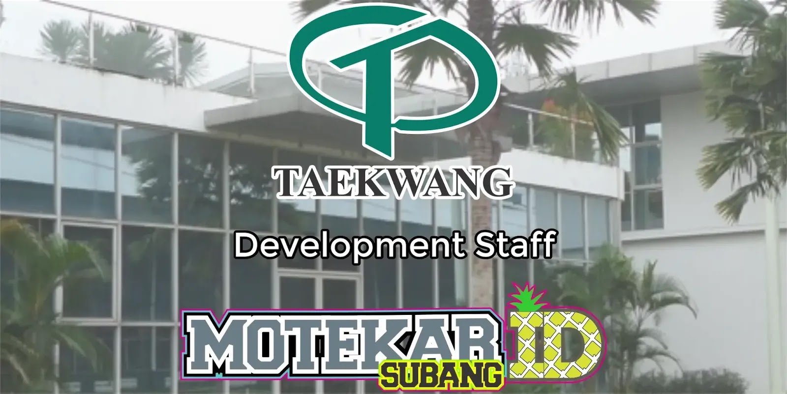 Info Loker Development Staff Pt Taekwang Indonesia 2019 Motekar Subang