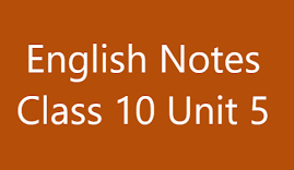 English Notes Class 10 Unit 5 3 English Notes Class 10 Unit 5
