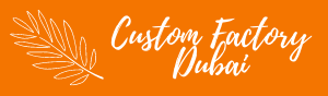 Custom Factory Dubai
