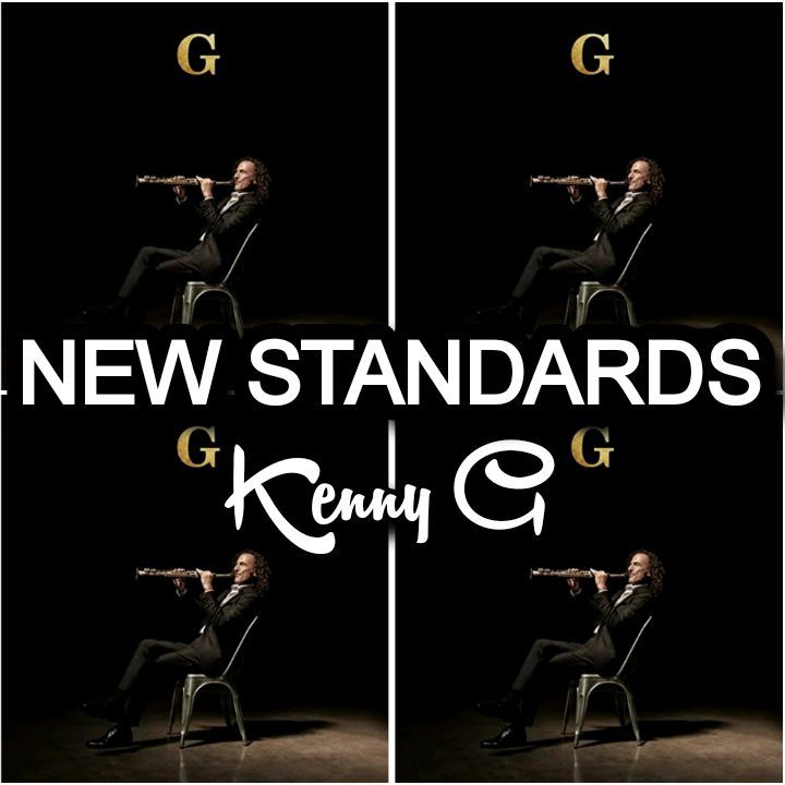 Kenny G's Music: NEW STANDARDS (11-Track Album) - Songs: Legacy, Emeline, Only You, Paris By Night, Rendezvous.. Streaming - MP3 Download