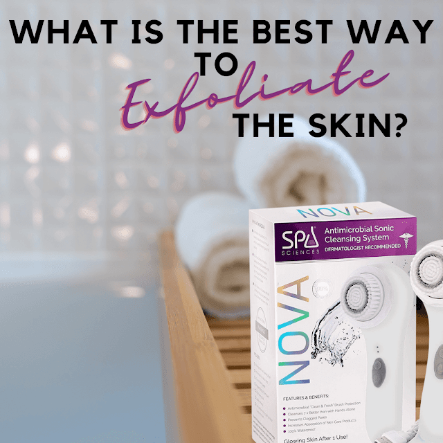 Inexpensive Means To Exfoliate The usage of Spa Sciences Nova’s Sonic Cleaning Brush What Is The Best Way To Exfoliate The Skin At Home By Barbies Beauty Bits