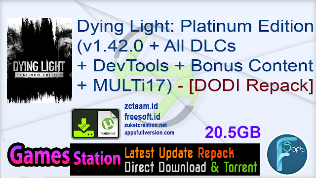 Dying Light: Platinum Edition (v1.42.0 + All DLCs + DevTools + Bonus Content + MULTi17) (From 12.3 GB) – [DODI Repack]