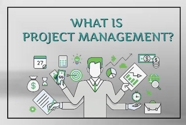 WHAT IS PROJECT MANAGEMENT 2022 WHAT IS PROJECT MANAGEMENT 2022
