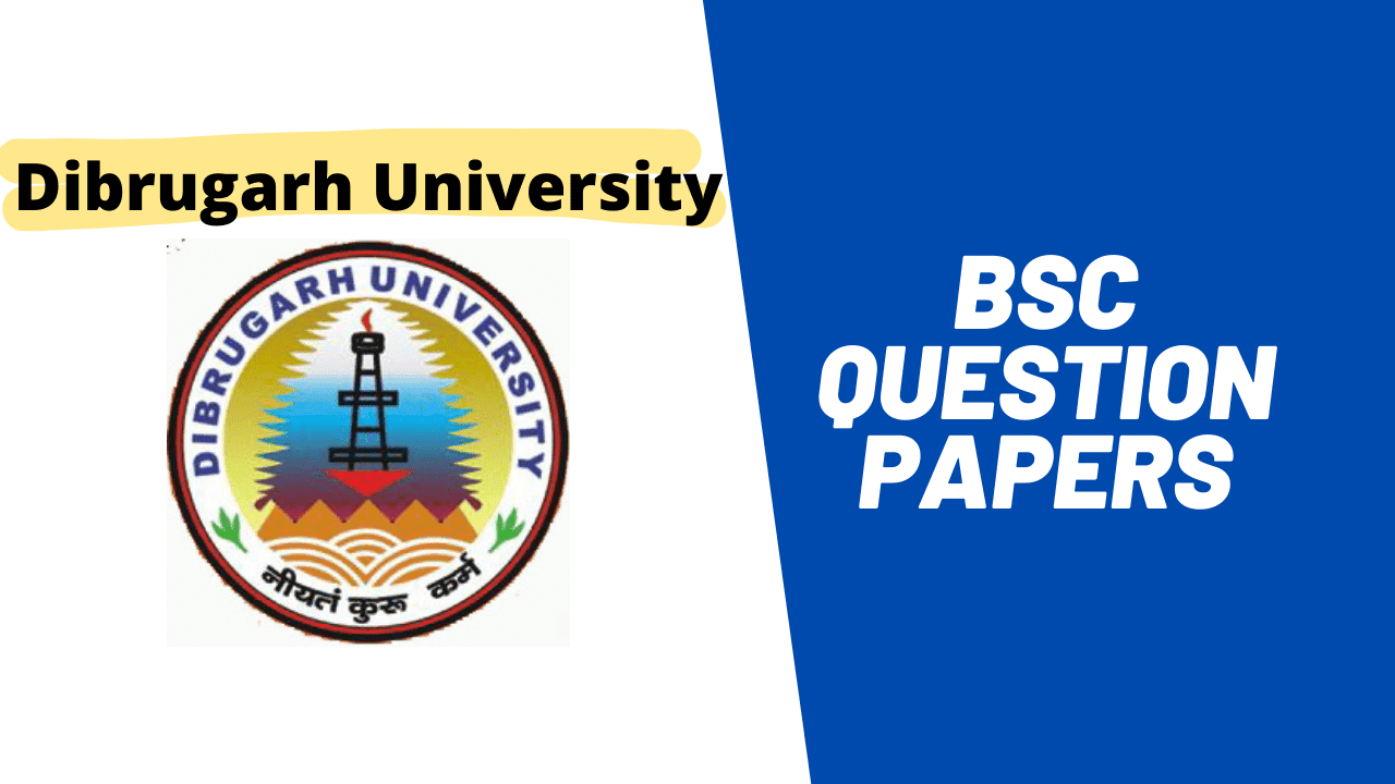 DIBRUGARH UNIVERSITY B SC QUESTION PAPERS CBCS AND NON CBCS 
