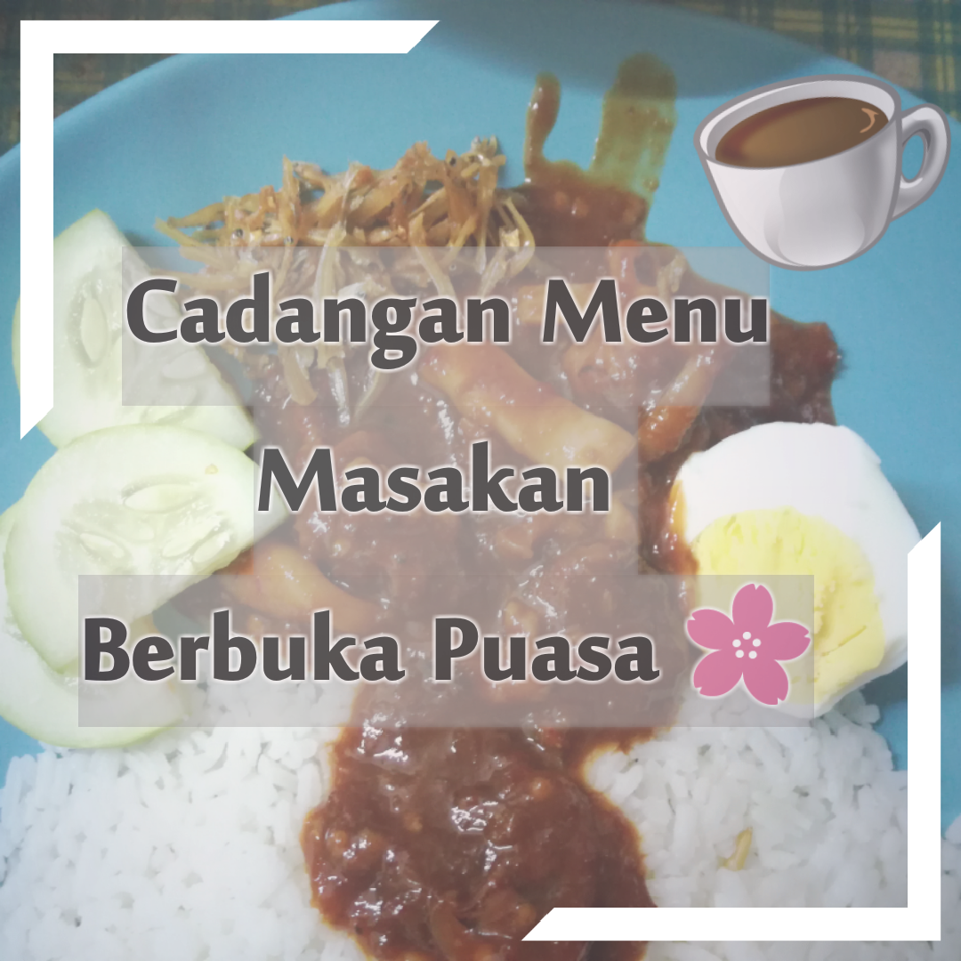 Cadangan Menu Masakan Untuk Anda Berbuka Puasa - Husniey Husain