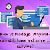 PHP vs Node.js: Why PHP can still have a chance to survive - PHP Developer