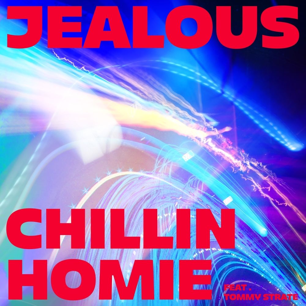 Chillin Homie – Jealous – Single