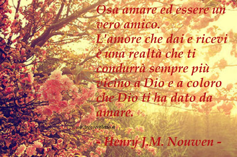leggoerifletto: Sii un vero amico - H.J.M. Nouwen