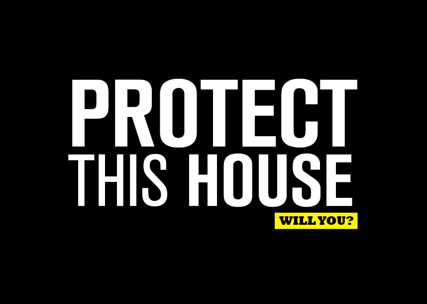 will you protect this house