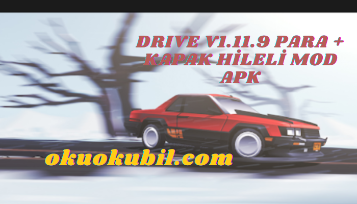 DRIVE v1.11.9 Para + Kapak Hileli Mod Apk İndir Aralık 2021