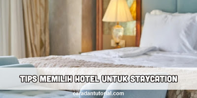 Tips Memilih hotel untuk staycation