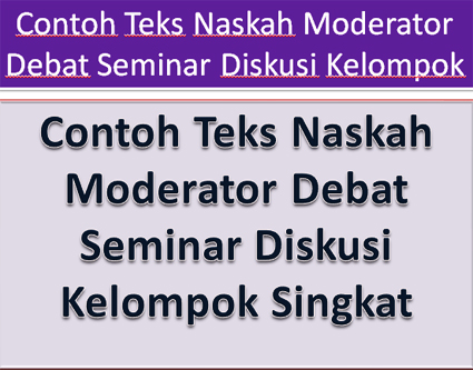 Contoh Teks Naskah Moderator Debat Seminar Diskusi Kelompok Singkat Tipstriksib