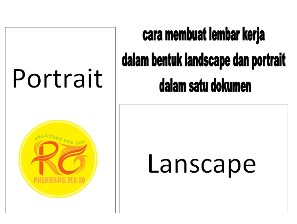 Cara Membuat Lembar Kerja Dalam Bentuk Landscape Dan Portrait Dalam Satu Dokumen