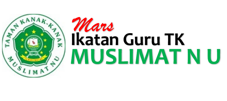 Lirik Lagu Mars Ikatan Guru TK Muslimat NU | Teks, Gambar dan Mp3