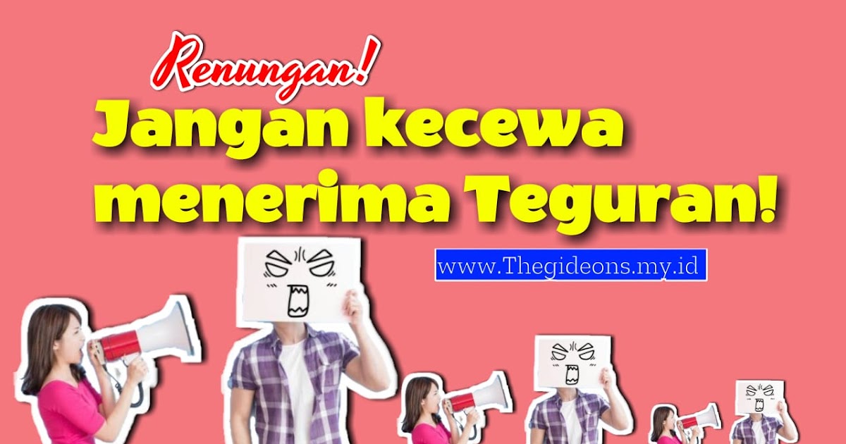 Jangan Kecewa Menerima Teguran Renungan Kristen Thegideons My Id