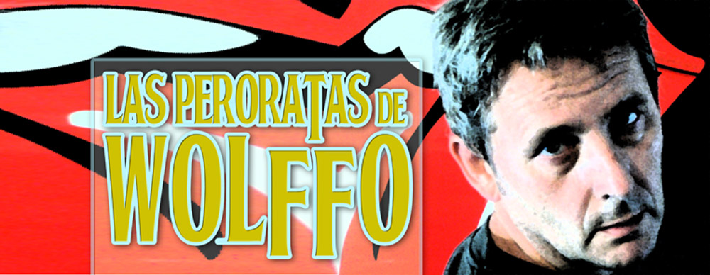 Las Peroratas de Wolffo