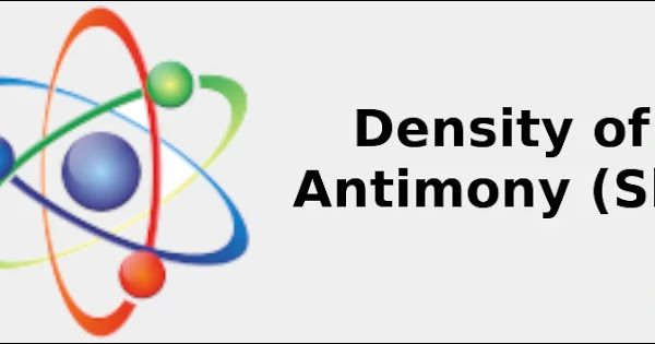 2021 Density Of Antimony Sb G Cm3 Kg M3 Uses Sources