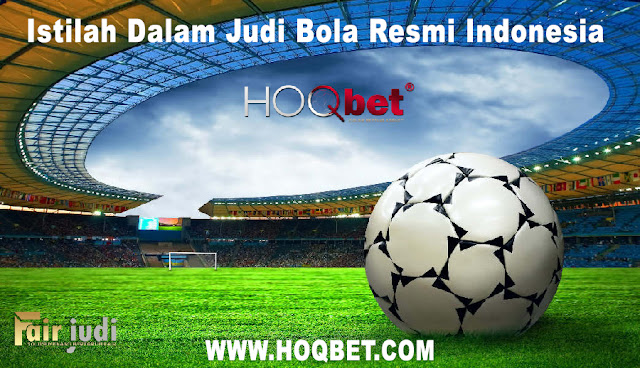 Istilah Dalam Judi Bola Resmi Indonesia | Fair Judi