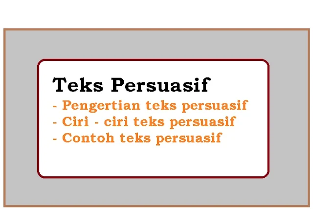 Pengertian dan jenis - jenis serta contoh teks persuasif