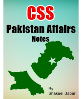 CSS Pakistan Affairs Notes By Shakeel Babar