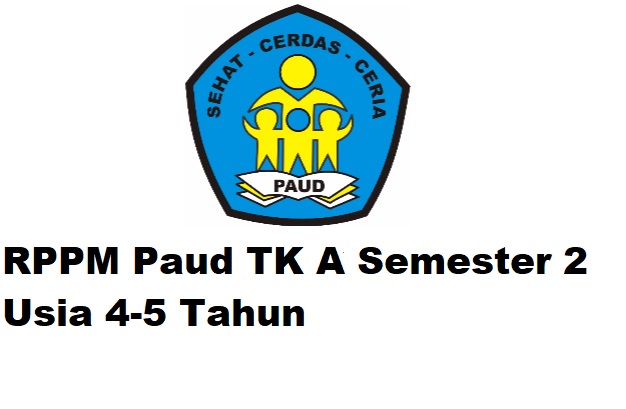 RPPM Paud TK A Semester 2 Usia 45 Tahun Terlengkap
