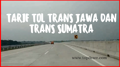 Tarif tol 2020 terlengkap,trans jawa dan trans sumatra