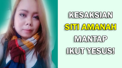 Kesaksian Siti Amanah: Perjalananku dari Muslim Hingga Jadi Murid Tuhan Yesus