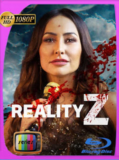 Reality Z (2020) Temporada 1 HD [1080p] Latino [GoogleDrive] SXGO