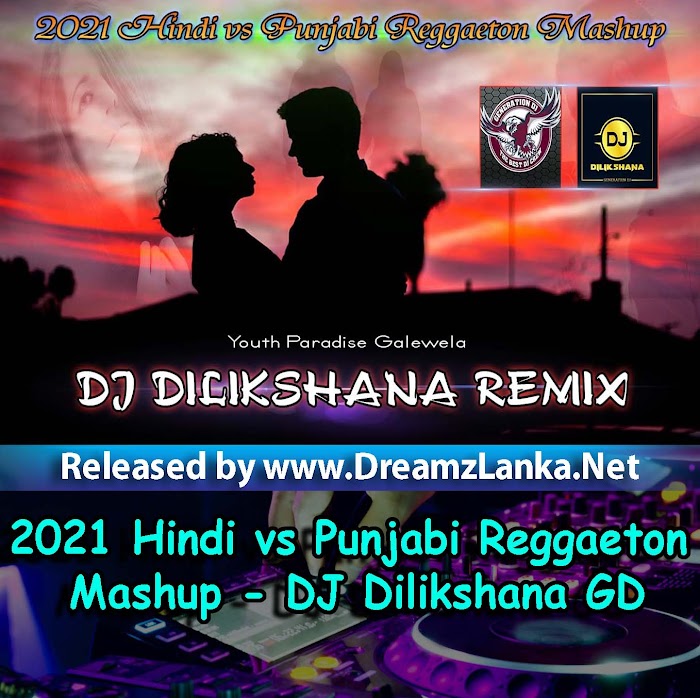 2021 Hindi vs Punjabi Reggaeton Mashup - DJ Dilikshana GD