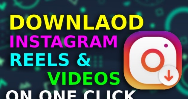 How To Download Instagram Reels & Videos on One Click? - Technology