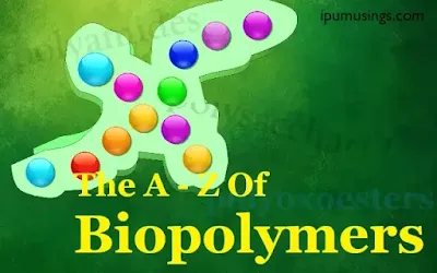 The A - Z of BIOPOLYMERS (#biotechnology)(#ipumusings)