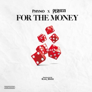 Phyno Ft Peruzzi - For The Money Phyno Ft Peruzzi - For The Money