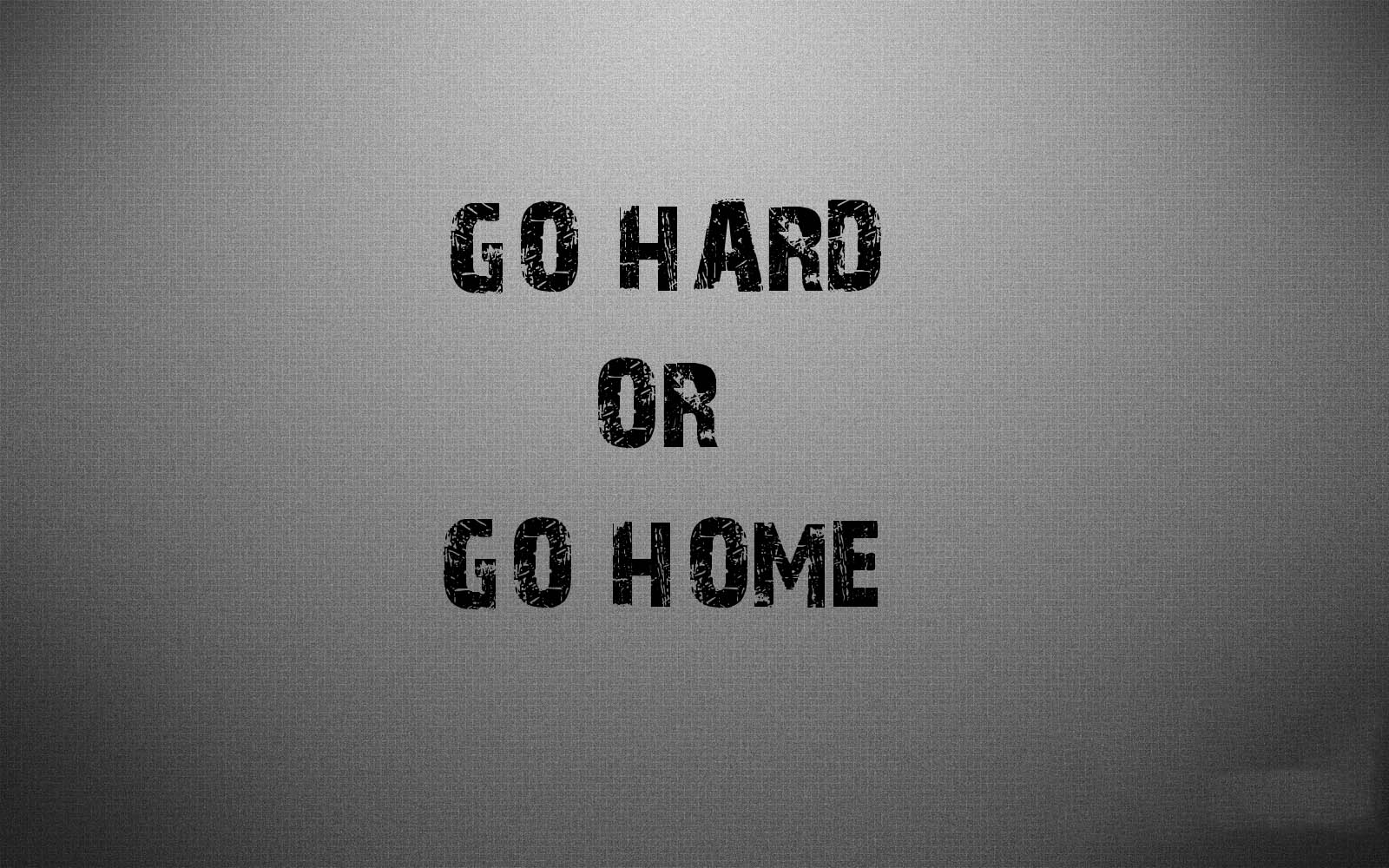 Go hard or go home image graphic 