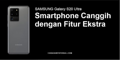 Fitur Ekstra Samsung Galaxy S20 Ultra