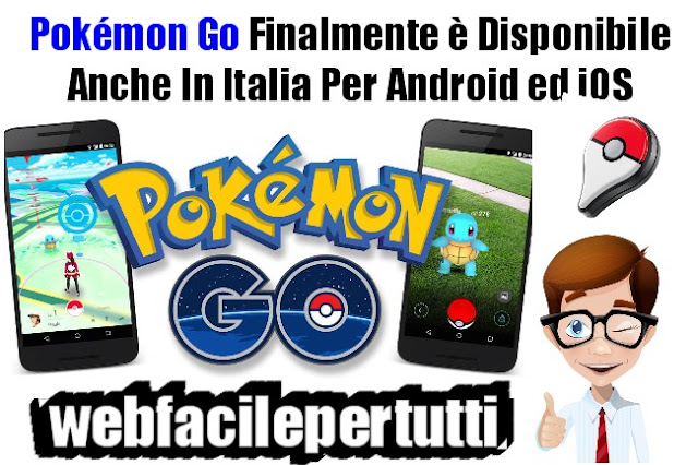 Pokémon Go Finalmente è Disponibile Anche In Italia Per Android ed iOS – Ecco i Link Per Scaricarlo