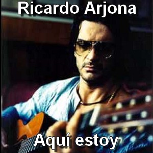Ricardo Arjona – Aqui estoy