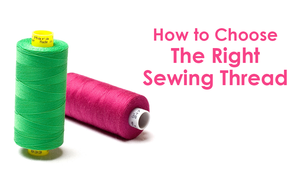 How To Choose The Right Sewing Thread