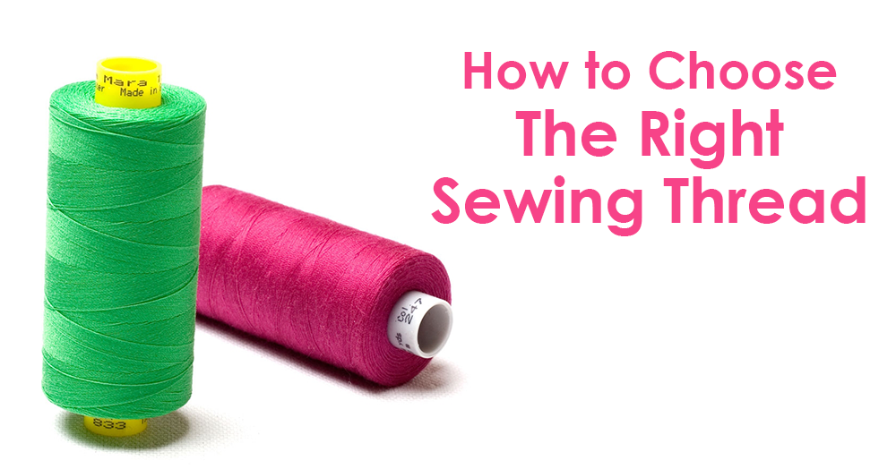 How To Choose The Right Sewing Thread