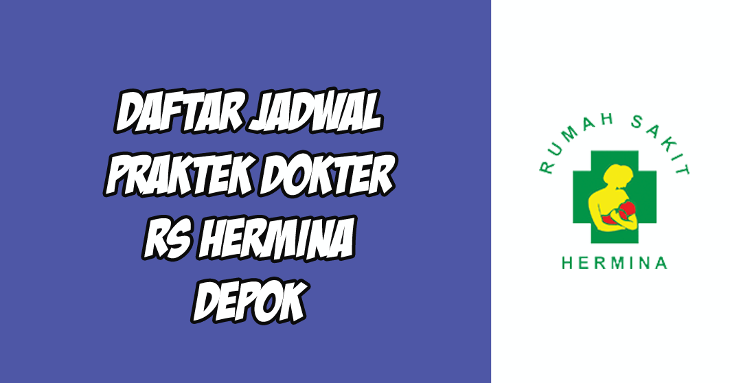 Daftar Informasi Jadwal Praktek Dokter Rs Hermina Depok Lengkap Terbaik