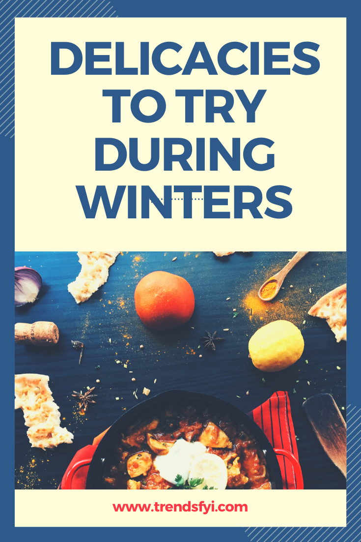winter delicacies and foods to try foods in winter