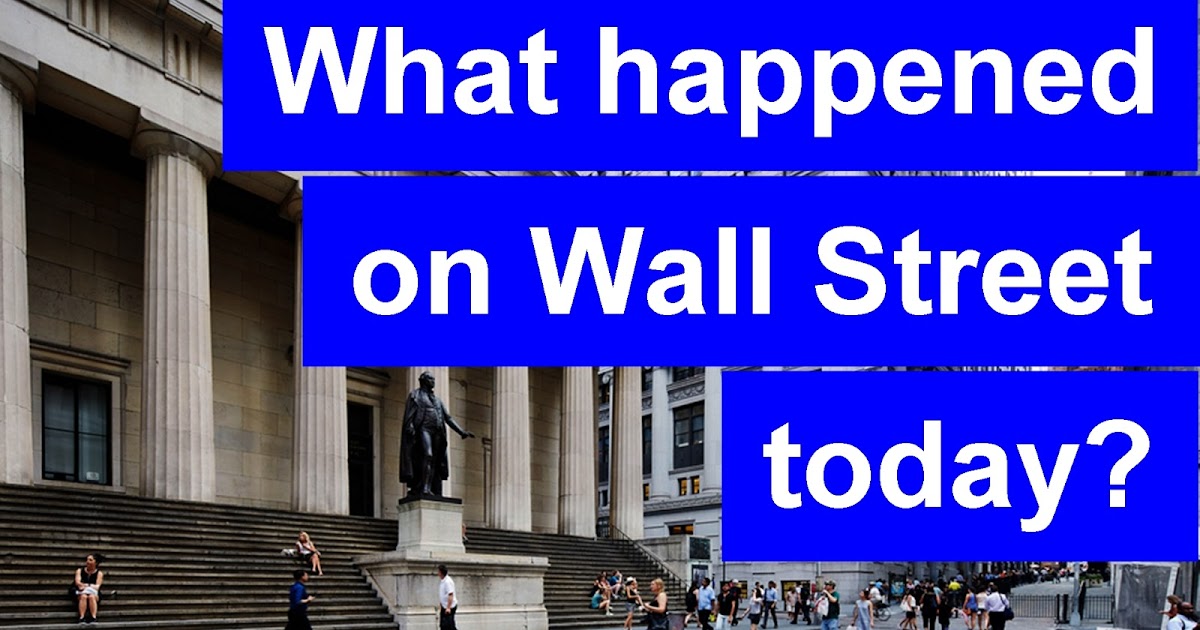 Online Financial Advice What happened on Wall Street today?