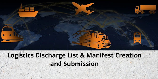 Logistics Discharge List & Manifest Creation and Submission